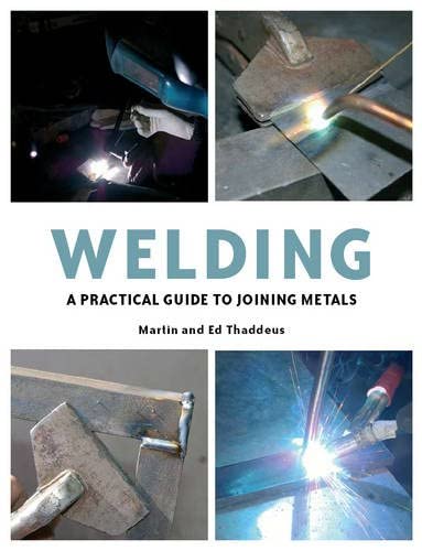 Stock image for Welding: A Practical Guide to Joining Metals for sale by WorldofBooks