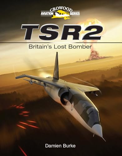 Stock image for TSR2: Britain's Lost Bomber (Crowood Aviation Series) for sale by Voyageur Book Shop