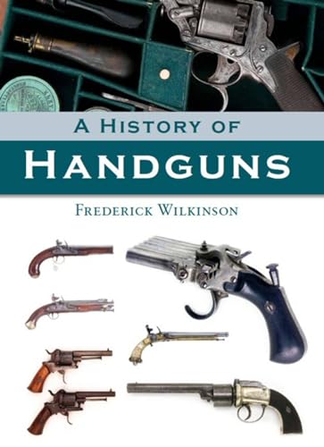 Stock image for A History of Handguns for sale by HPB-Diamond