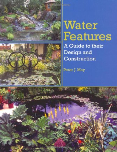 Beispielbild fr Water Features: A Guide to their Design and Construction zum Verkauf von WorldofBooks