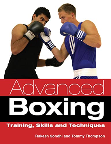 Advanced Boxing: Training, Skills and Techniques (9781847972972) by Sondhi, Rakesh; Thompson, Tommy