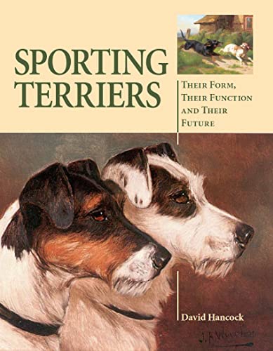 9781847973030: Sporting Terriers: Their Form, Their Function and Their Future