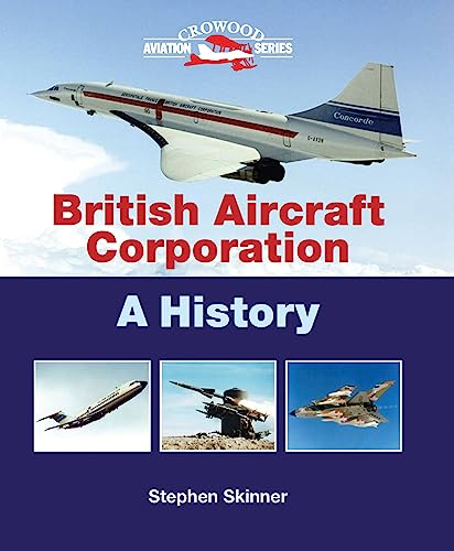 British Aircraft Corporation: A History (Crowood Aviation Series) (9781847973184) by Skinner, Stephen