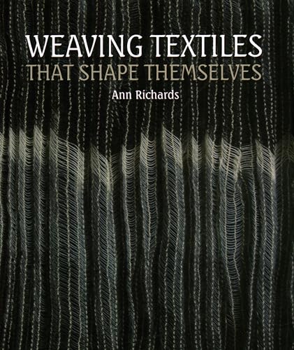 Weaving Textiles That Shape Themselves (9781847973191) by Richards, Ann