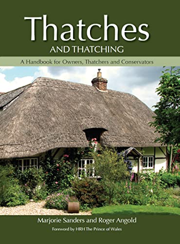 Stock image for Thatches and Thatching: A Handbook for Owners, Thatchers and Conservators for sale by AwesomeBooks