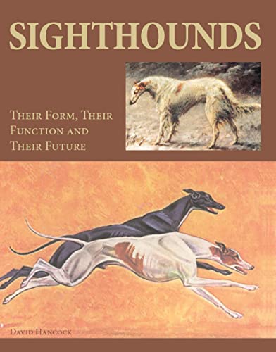 Beispielbild fr Sighthounds: Their Form, Their Function and Their Future zum Verkauf von WorldofBooks