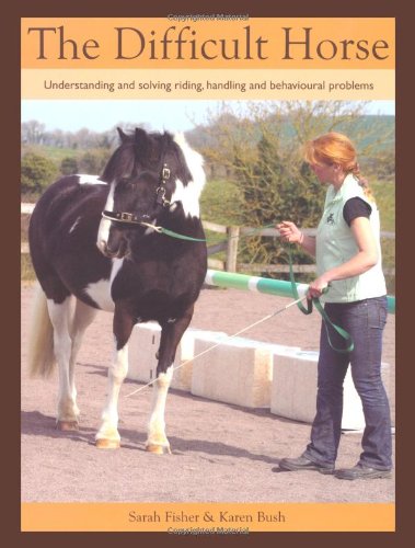 Imagen de archivo de The Difficult Horse : Understanding and Solving Riding, Handling and Behavioural Problems a la venta por Better World Books: West