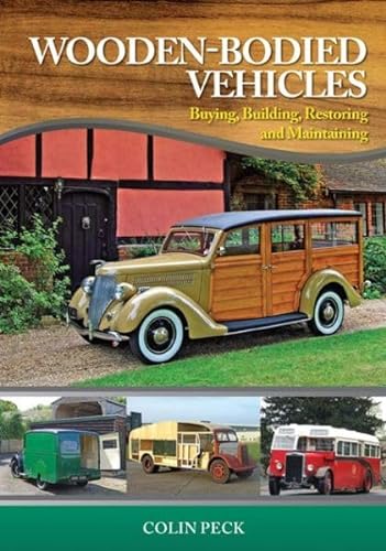 Beispielbild fr Wooden-Bodied Vehicles: Buying, Building, Restoring and Maintaining zum Verkauf von WorldofBooks