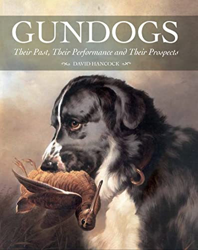 Beispielbild fr Gundogs: Their Past, Their Performance and Their Prospects zum Verkauf von WorldofBooks