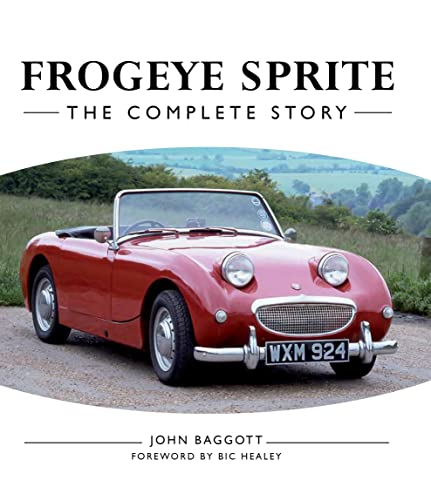 Beispielbild fr Frogeye Sprite: The Complete Story zum Verkauf von Wm Burgett Bks and Collectibles