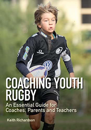 Imagen de archivo de Coaching Youth Rugby: An Essential Guide for Coaches, Parents and Teachers a la venta por WorldofBooks