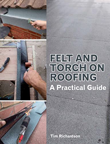 Imagen de archivo de Felt and Torch on Roofing: A Practical Guide a la venta por Books From California