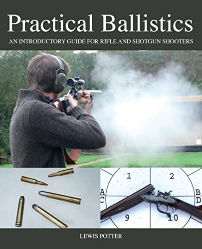 Beispielbild fr Practical Ballistics: An Introductory Guide for Rifle and Shotgun Shooters zum Verkauf von WorldofBooks