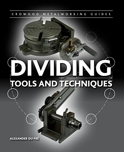 Beispielbild fr Dividing: Tools and Techniques (Crowood Metalworking Guides) zum Verkauf von Monster Bookshop