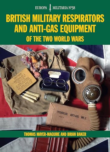 Beispielbild fr EM38 British Military Respirators and Anti-Gas Equipment of the Two World Wars (Europa Militaria) zum Verkauf von Powell's Bookstores Chicago, ABAA