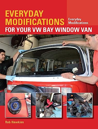 Imagen de archivo de Everyday Modifications for Your VW Bay Window Van: How to Make your Classic Van Easier to Live With and Enjoy a la venta por Half Price Books Inc.