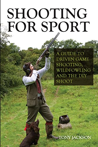9781847979339: Shooting for Sport: A Guide to Driven Game Shooting, Wildfowling and the DIY Shoot