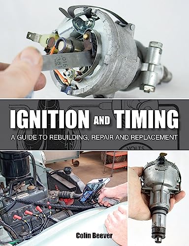 Stock image for Ignition and Timing: A Guide to Rebuilding, Repair and Replacement for sale by Bookmans