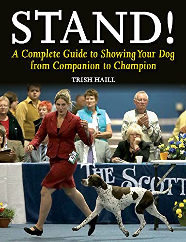 9781847979933: Stand!: A Complete Guide to Showing Your Dog from Companion to Champion