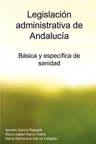 Stock image for Legislacin administrativa de Andaluca: Bsica y especfica de sanidad (Spanish Edition) for sale by Lucky's Textbooks