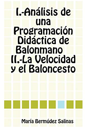 Stock image for Anlisis de una Programacin Didctica de Balonmano La Velocidad y el Baloncesto (Spanish Edition) for sale by Ergodebooks