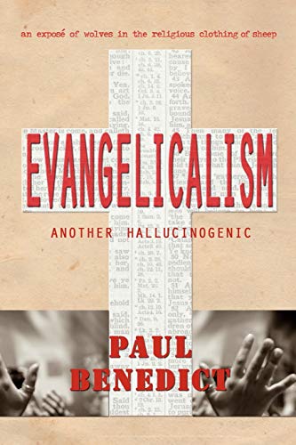 Evangelicalism: Another Hallucinogenic (9781847994035) by Benedict, Paul