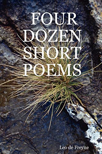 FOUR DOZEN SHORT POEMS (Paperback) - Leo De Freyne