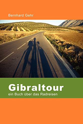 Imagen de archivo de Gibraltour - Ein Buch Uber Das Radreisen a la venta por Chiron Media