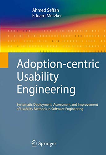 Stock image for ADOPTION-CENTRIC USABILITY ENGINEERING: SYSTEMATIC DEPLOYMENT, ASSESSMENT AND IMPROVEMENT OF USABILITY METHODS IN SOFTWARE ENGINEERING for sale by Romtrade Corp.