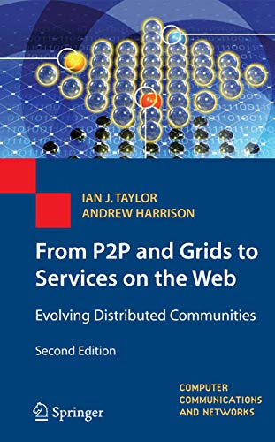 From P2P and Grids to Services on the Web: Evolving Distributed Communities (Computer Communications and Networks) (9781848001220) by Taylor, Ian J.; Harrison, Andrew