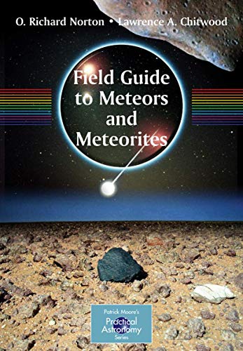 Stock image for Field Guide to Meteors and Meteorites (The Patrick Moore Practical Astronomy Series) for sale by GF Books, Inc.