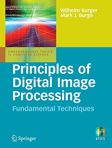 Stock image for Principles of Digital Image Processing: Fundamental Techniques (Undergraduate Topics in Computer Science) for sale by Idaho Youth Ranch Books