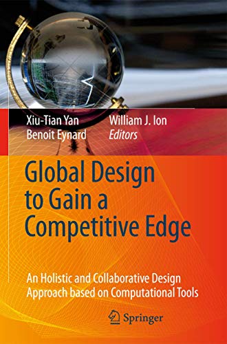 Imagen de archivo de Global Design To Gain A Competitive Edge: An Holistic And Collaborative Design Approach Based On Computational Tools (Design To Gain A Competitive Edge) a la venta por Basi6 International