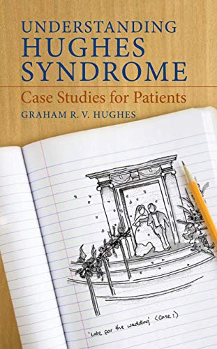 Understanding Hughes Syndrome: Case Studies for Patients (9781848003750) by Hughes, Graham