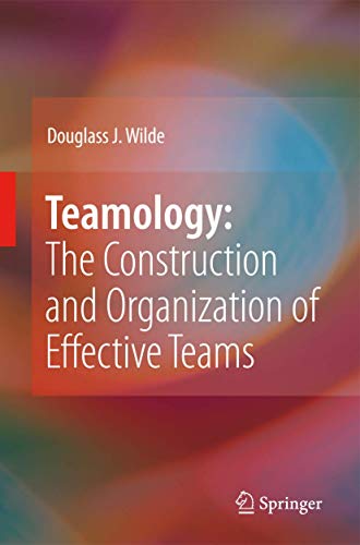 Stock image for Teamology: The Construction and Organization of Effective Teams for sale by Friends of  Pima County Public Library