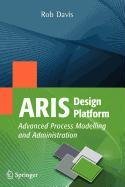 9781848009707: ARIS Design Platform: Advanced Process Modelling and Administration