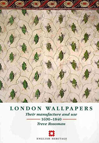 9781848020481: London Wallpapers: Their manufacture and use 1690-1840 -  Rosoman, Treve: 1848020481 - AbeBooks