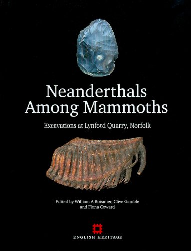 Beispielbild fr Neanderthals Among Mammoths: Excavations at Lynford Quarry, Norfolk (English Heritage) zum Verkauf von Powell's Bookstores Chicago, ABAA
