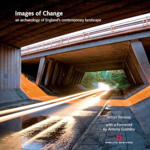 Stock image for Images of Change: An Archaeology of England's Contemporary Landscape (English Heritage) for sale by Powell's Bookstores Chicago, ABAA