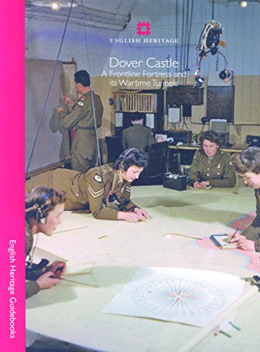 9781848020979: Dover Castle: A frontline fortress and its wartime tunnels [Idioma Ingls] (English Heritage)