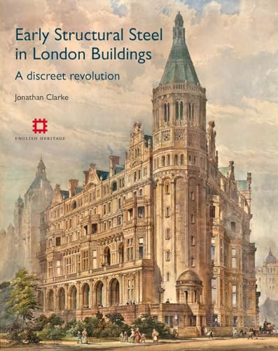 Early Structural Steel in London Buildings: A Discreet Revolution (9781848021037) by Clarke, Jonathan