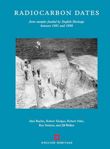 Radiocarbon Dates: from samples funded by English Heritage between 1981 and 1988 (9781848021303) by Bayliss, Alex; Hedges, Robert; Otlet, Robert; Switsur, Roy; Walker, Jill