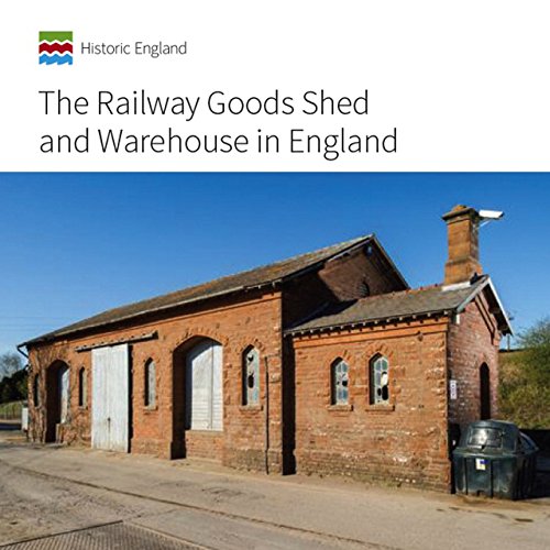 9781848023284: The Railway Goods Shed and Warehouse in England (Informed Conservation)