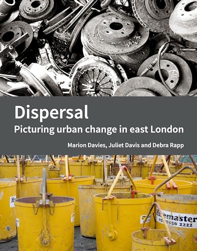 9781848023536: Dispersal: Picturing urban change in east London