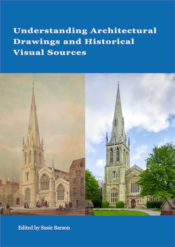 Beispielbild fr Understanding Architectural Drawings and Historical Visual Sources (Historic England) zum Verkauf von Powell's Bookstores Chicago, ABAA