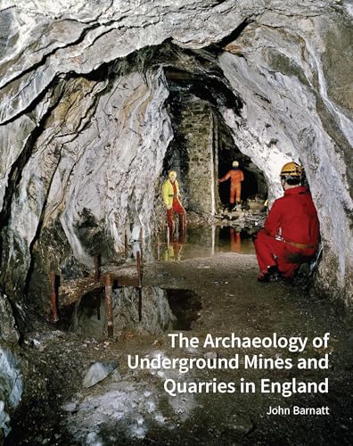 9781848023819: The Archaeology of Underground Mines and Quarries in England (Historic England)