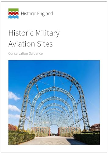 Stock image for Historic Military Aviation Sites: Conservation Guidance (Historic England Guidance) for sale by GF Books, Inc.