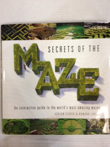 Beispielbild fr Secrets of the Maze: An Interactive Guide to the World's Most Amazing Mazes. Adrian Fisher and Howard Loxton zum Verkauf von ThriftBooks-Atlanta