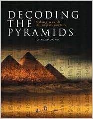 Stock image for Decoding the Pyramids: Exploring the world's most enigmatic structures for sale by Bay Used Books