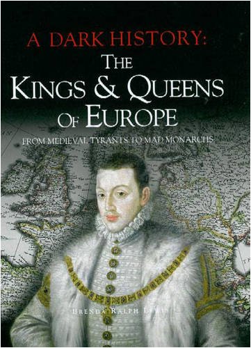 Stock image for Kings and Queens of Europe (Dark History): A Dark History for sale by WorldofBooks